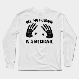 Yes, My Husband Is A Mechanic Long Sleeve T-Shirt